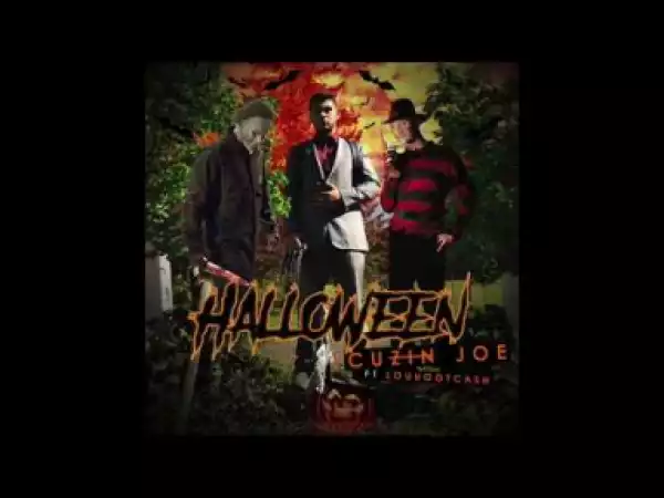 Video: Cuzin Joe Feat. Lougotcash - Halloween [Unsigned Artist] [Audio]